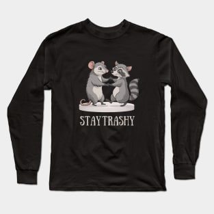 STAY TRASHY Long Sleeve T-Shirt